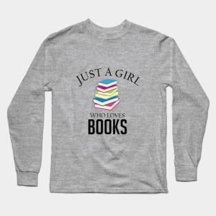 Just a girl who loves books Long Sleeve T-Shirt